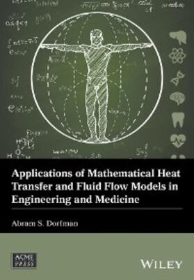 Dorfman |  Applications of Mathematical Heat Transfer and Fluid Flow Models in Engineering and Medicine | eBook | Sack Fachmedien