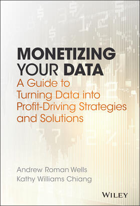Wells / Chiang |  Monetizing Your Data | Buch |  Sack Fachmedien