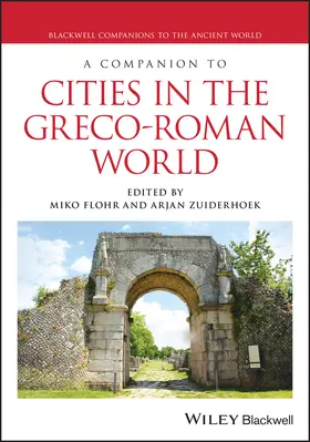 Flohr / Zuiderhoek | A Companion to Cities in the Greco-Roman World | Buch | 978-1-119-39983-4 | sack.de