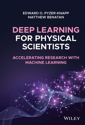 Pyzer-Knapp / Benatan |  Pyzer-Knapp, E: Deep Learning for Physical Scientists | Buch |  Sack Fachmedien