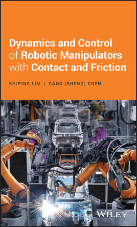 Liu / Chen |  Dynamics and Control of Robotic Manipulators with Contact and Friction | Buch |  Sack Fachmedien