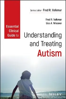 Volkmar / Wiesner |  Essential Clinical Guide to Understanding and Treating Autism | eBook | Sack Fachmedien