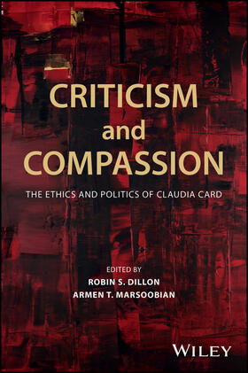 Dillon / Marsoobian |  Criticism and Compassion: The Ethics and Politics of Claudia Card | Buch |  Sack Fachmedien