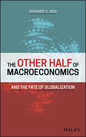 Koo / Cochran |  The Other Half of Macroeconomics and the Fate of Globalization | Buch |  Sack Fachmedien