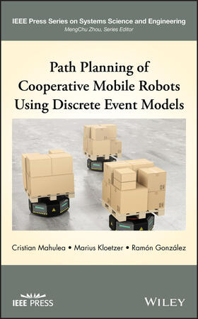 Mahulea / Kloetzer / Gonzalez |  Path Planning of Cooperative Mobile Robots Using Discrete Event Models | Buch |  Sack Fachmedien