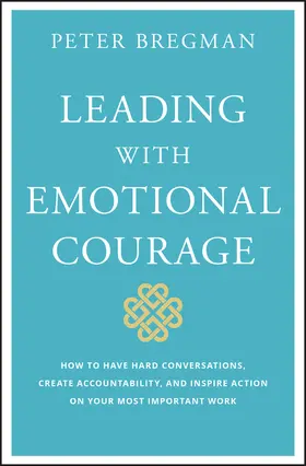 Bregman |  Leading with Emotional Courage | Buch |  Sack Fachmedien