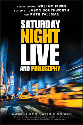 Irwin / Tallman / Southworth |  Saturday Night Live and Philosophy | Buch |  Sack Fachmedien