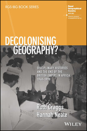 Craggs / Neate |  Decolonising Geography? Disciplinary Histories and the End of the British Empire in Africa, 1948-1998 | Buch |  Sack Fachmedien