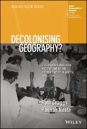 Craggs / Neate | Decolonising Geography? Disciplinary Histories and the End of the British Empire in Africa, 1948-1998 | E-Book | sack.de