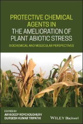 Roychoudhury / Tripathi |  Protective Chemical Agents in the Amelioration of Plant Abiotic Stress | eBook | Sack Fachmedien