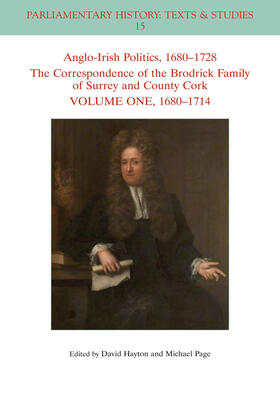 Hayton / Page |  Anglo-Irish Politics, 1680 - 1728: The Correspondence of the Brodrick Family of Surrey and County Cork, Volume 1 | Buch |  Sack Fachmedien
