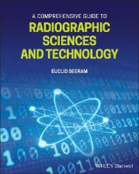 Seeram |  A Comprehensive Guide to Radiographic Sciences and Technology | eBook | Sack Fachmedien