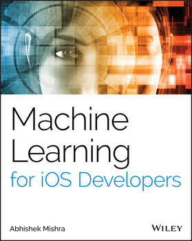 Mishra |  Machine Learning for IOS Developers | Buch |  Sack Fachmedien