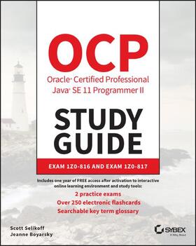 Selikoff / Boyarsky |  Ocp Oracle Certified Professional Java Se 11 Programmer II Study Guide: Exam 1z0-816 and Exam 1z0-817 | Buch |  Sack Fachmedien