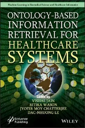 Jain / Wason / Chatterjee |  Ontology-Based Information Retrieval for Healthcare Systems | eBook | Sack Fachmedien