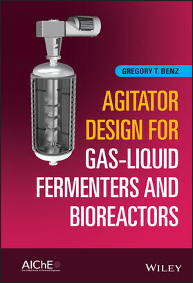 Benz |  Agitator Design for Gas-Liquid Fermenters and Bioreactors | Buch |  Sack Fachmedien