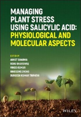 Sharma / Bhardwaj / Kumar |  Managing Plant Stress Using Salicylic Acid | eBook | Sack Fachmedien