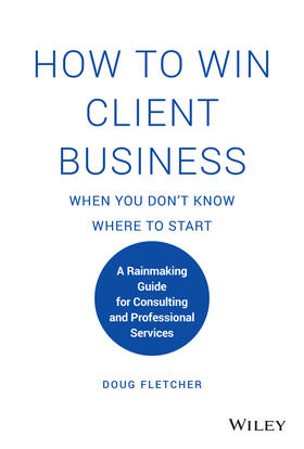 Fletcher |  How to Win Client Business When You Don't Know Where to Start | Buch |  Sack Fachmedien