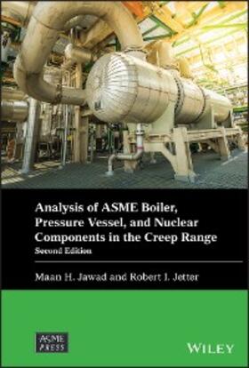 Jawad / Jetter |  Analysis of ASME Boiler, Pressure Vessel, and Nuclear Components in the Creep Range | eBook | Sack Fachmedien