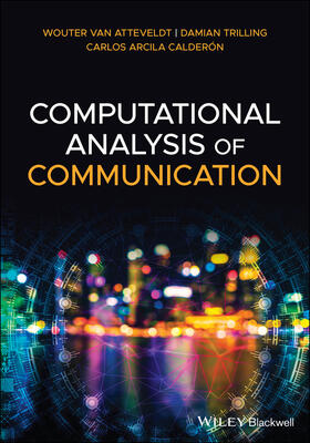 Arcila Calderon / van Atteveldt / Trilling |  Computational Analysis of Communication | Buch |  Sack Fachmedien
