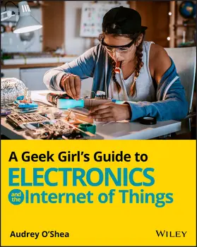 O'Shea |  A Geek Girl's Guide to Electronics and the Internet of Things | Buch |  Sack Fachmedien