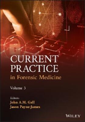 Gall / Payne-James |  Current Practice in Forensic Medicine, Volume 3 | eBook | Sack Fachmedien