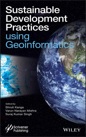 Kanga / Mishra / Singh |  Sustainable Development Practices Using Geoinformatics | Buch |  Sack Fachmedien