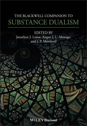 Loose / Menuge / Moreland | The Blackwell Companion to Substance Dualism | Buch | 978-1-119-69526-4 | sack.de