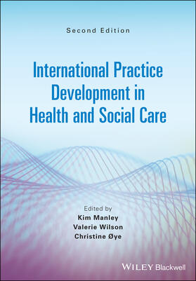 Oye / Manley / Wilson |  International Practice Development in Health and Social Care | Buch |  Sack Fachmedien