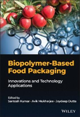 Kumar / Mukherjee / Dutta |  Biopolymer-Based Food Packaging | eBook | Sack Fachmedien