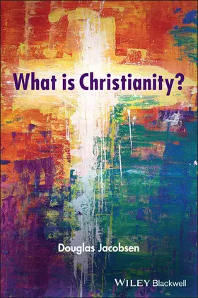 Jacobsen |  What Is Christianity? | Buch |  Sack Fachmedien