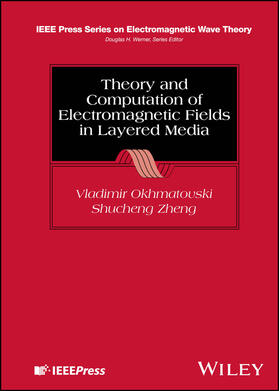 Okhmatovski / Zheng |  Theory and Computation of Electromagnetic Fields in Layered Media | Buch |  Sack Fachmedien