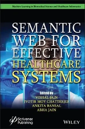 Jain / Chatterjee / Bansal |  Semantic Web for Effective Healthcare Systems | eBook | Sack Fachmedien