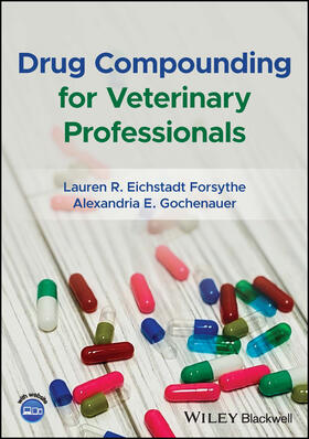 Eichstadt Forsythe / Gochenauer |  Drug Compounding for Veterinary Professionals | Buch |  Sack Fachmedien
