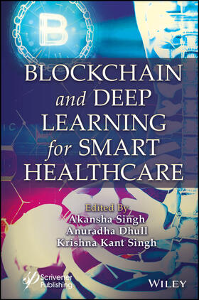 Singh / Dhull |  Blockchain and Deep Learning for Smart Healthcare | Buch |  Sack Fachmedien