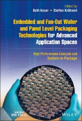 Keser / Kröhnert |  Embedded and Fan-Out Wafer and Panel Level Packaging Technologies for Advanced Application Spaces | eBook | Sack Fachmedien