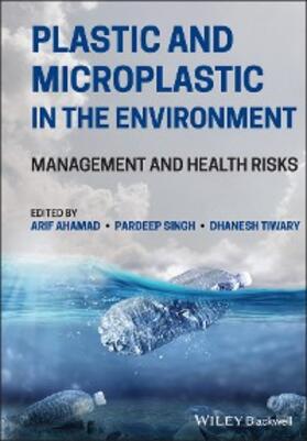 Ahamad / Singh / Tiwary |  Plastic and Microplastic in the Environment | eBook | Sack Fachmedien