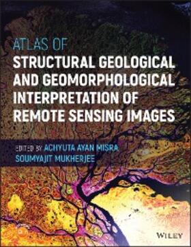 Misra / Mukherjee |  Atlas of Structural Geological and Geomorphological Interpretation of Remote Sensing Images | eBook | Sack Fachmedien