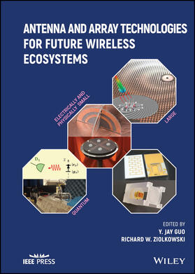 Guo / Ziolkowski |  Antenna and Array Technologies for Future Wireless Ecosystems | Buch |  Sack Fachmedien
