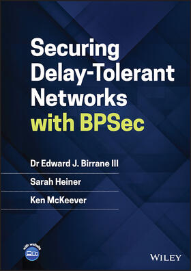 Birrane / Heiner / McKeever |  Securing Delay-Tolerant Networks with Bpsec | Buch |  Sack Fachmedien