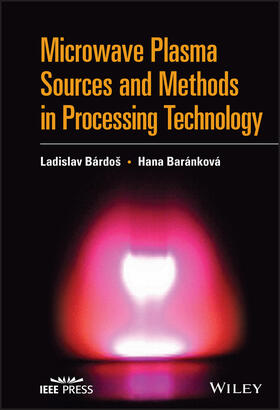 Bardos / Barankova |  Microwave Plasma Sources and Methods in Processing Technology | Buch |  Sack Fachmedien