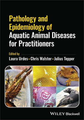 Urdes / Walster / Tepper |  Pathology and Epidemiology of Aquatic Animal Diseases for Practitioners | Buch |  Sack Fachmedien