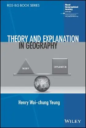 Yeung |  Theory and Explanation in Geography | eBook | Sack Fachmedien