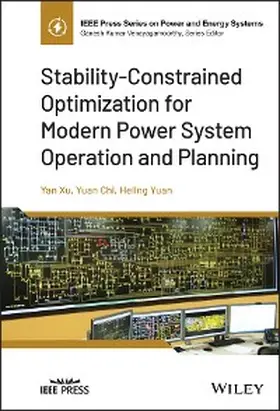 Xu / Chi / Yuan |  Stability-Constrained Optimization for Modern Power System Operation and Planning | eBook | Sack Fachmedien