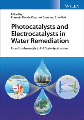 Bhunia / Dutta / Vadivel |  Photocatalysts and Electrocatalysts in Water Remediation | Buch |  Sack Fachmedien