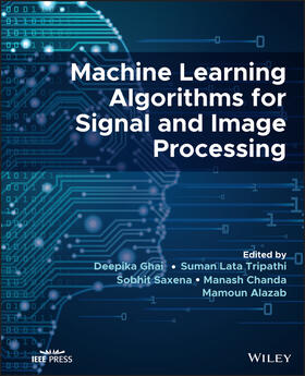 Ghai / Tripathi / Saxena |  Machine Learning Algorithms for Signal and Image Processing | Buch |  Sack Fachmedien