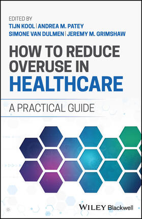 Patey / Kool / Grimshaw |  How to Reduce Overuse in Healthcare | Buch |  Sack Fachmedien