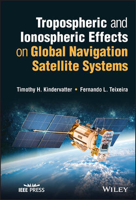 Kindervatter / Teixeira |  Tropospheric and Ionospheric Effects on Global Navigation Satellite Systems | Buch |  Sack Fachmedien