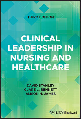 James / Stanley / Bennett |  Clinical Leadership in Nursing and Healthcare | Buch |  Sack Fachmedien