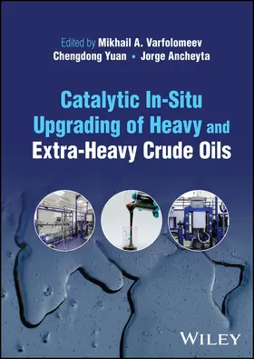 Varfolomeev / Yuan / Ancheyta |  Catalytic In-Situ Upgrading of Heavy and Extra-Heavy Crude Oils | Buch |  Sack Fachmedien